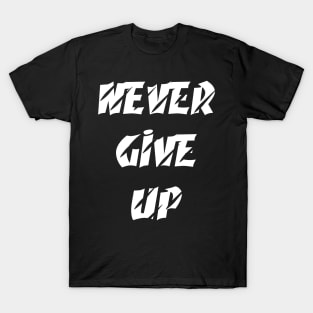 Never Give Up Motivational Quote T-Shirt